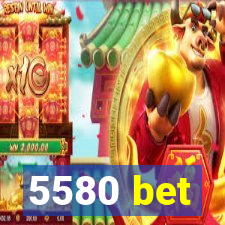 5580 bet